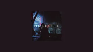 o n l y  g i r l : ( slowed + reverb )