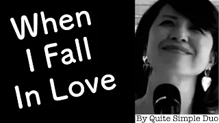 【When I Fall In Love】
