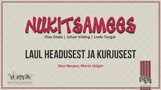 Nukitsamees - Laul Headusest Ja Kurjusest