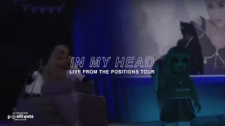 Ariana Grande - in my head (Live from The Positions World Tour)
