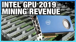 HW News - Intel GPU in "2019," nVidia Mining Revenue