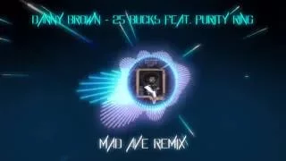 Danny Brown - 25 Bucks ft. Purity Ring (Mad Ave Remix)