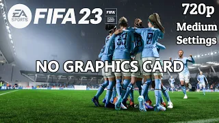 FIFA 23 PC Running on Medium Settings Without Graphics Card | 720p