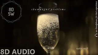 champagne problems - Taylor Swift (8D Audio)