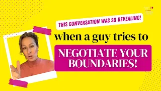 Ladies, Don't Negotiate Your Boundaries! | Canada's Dating Coach