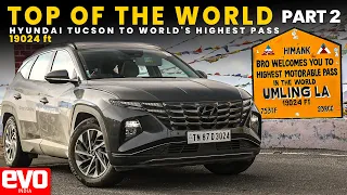 Hyundai Tucson to Umling La, world’s highest motorable pass | Great India Drive Part 2 | evo India
