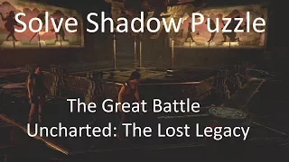 Solve Shadow Matching Puzzle The Great Battle Uncharted: The Lost Legacy
