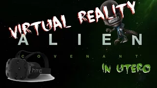 Alien Covenant In Utero VR