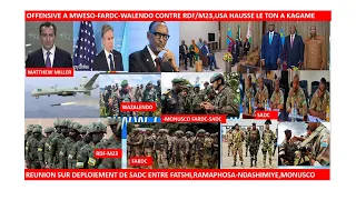 18/2/OFFENSIVE A MWESO-FARDC-WALENDO CONTRE RDF-M23,USA HAUSSE LE TON A KAGAME,REUNION SUR SADC,ONU