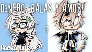 Dinero, Balas y Amor [Cap 1] Serie gacha life