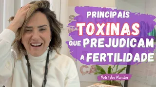 Principais TOXINAS que prejudicam a FERTILIDADE! | INFERTILIDADE | TENTANTES