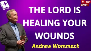 THE LORD IS HEALING YOUR WOUNDS - Andrew Wommack Prophecy