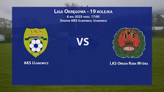 AKS Ujanowice - Orkan Raba Wyżna 2023-05-06 Liga Okręgowa Limanowsko-Podhalańska 2022/23