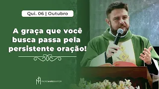 A graça que você busca passa pela persistente oração | Padre Mario Sartori (Homilia -  06/10/2022)