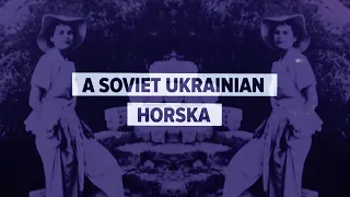 A Soviet Ukrainian Horska | Beyond East and West