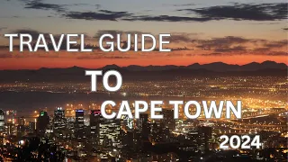 TRAVEL GUIDE TO CAPE TOWN 2024