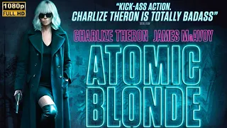 Atomic Blonde (2017) Movie | Charlize Theron & James | Atomic Blonde Full Movie Review - Explained