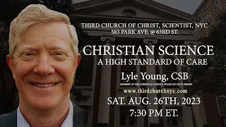 Christian Science : A High Standard of Care  by Lyle Young, CSB | SAT. AUG 26th, 2023