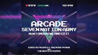 Dimitri Vegas & Like Mike vs W&W vs The White Stripes   Arcade vs Seven Nation Army  W&W Edit