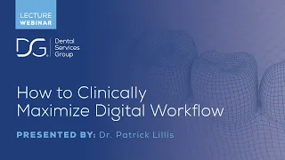 How to Clinically Maximize Digital Workflow Part 1