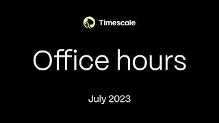 Timescale Community Office Hours July 2023