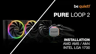 Installation: Pure Loop 2 Series (AMD AM5 / AM4, Intel LGA 1700) | be quiet!