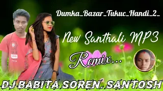 Dumka_Bazar_Tukuc_Handi_2_New_Santhali_2022_Remix_MP3_|| Dj Babita Soren Santosh