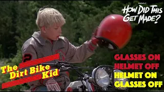 How Did This Get Made? - The Dirt Bike Kid - Glasses On, Helmet Off, Helmet Off, Glasses On Montage