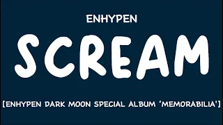 [LYRICS/가사] ENHYPEN (엔하이픈) - Scream [DARK MOON SPECIAL ALBUM 'MEMORABILIA']