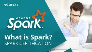 What is Apache Spark? | Introduction to Apache Spark | Apache Spark Certification | Edureka