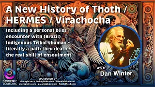 FractalU- Dan Winter: A New History of Thoth / HERMES / Virachocha