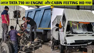 EPS - 7 आज TATA LPT 710 का Engine और Cabin Feeting हो गया!बहुत Price है Cabin का