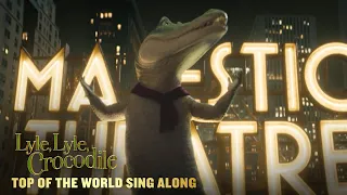 LYLE, LYLE, CROCODILE – “Top of the World” Sing Along
