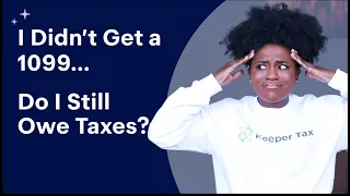 I Didn’t Get a 1099, Do I Still Have to Pay Taxes?