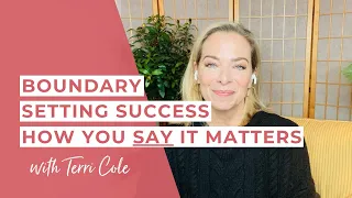 Boundary Setting Success: How You Say It Matters (Examples Inside) - Terri Cole
