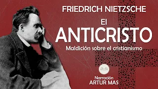 Friedrich Nietzsche - El Anticristo (Maldición sobre el cristianismo) [Audiolibro Completo]