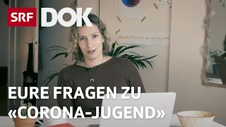 Q&A zur Reportage «Jungsein in der Corona-Krise» | SRF Dok