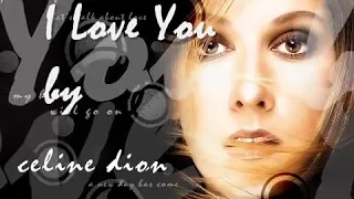 I Love You (Lyrics) by: Celine Dion