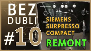Ratujemy 11 letni ekspres Siemens Surpresso Compact (general renovation) Bez Dubli (#010)