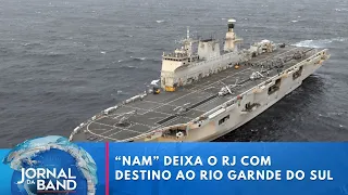 Maior navio de guerra da América Latina deixa o RJ com destino ao RS | Jornal da Band