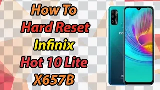 How To Hard Reset Infinix Hot 10 Lite (X657B)