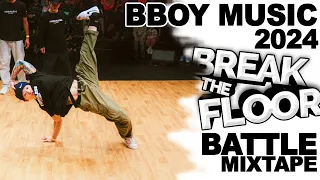 BBOY MUSIC 2024 🎧 BREAK THE FLOOR INT 2024 MIXTAPE 🔥