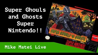 Super Ghouls 'n Ghosts (Super Nintendo) Mike Matei Live