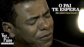 O Pai Te Espera - Ricardo Machado #VozePiano (Voz e Piano)