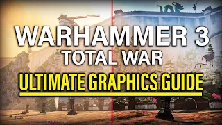 MAKE TOTAL WAR: WARHAMMER 3 LOOK AMAZING! - ULTIMATE GRAPHICS GUIDE