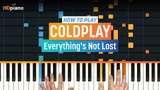 How to Play "Everything's Not Lost" by Coldplay | HDpiano (Part 1) Piano Tutorial
