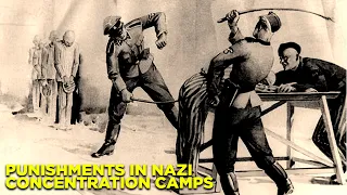 What Punishment was like in Nazi Concentration Camps