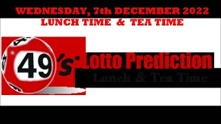 UK49s PREDICTIONS FOR BOTH LUNCH TIME AND TEA TIME   WEDNESDAY 6th DECEMBER 2022