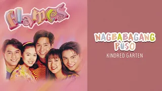 Kindred Garten - Nagbabagang Puso  (Audio) 🎵| Flames