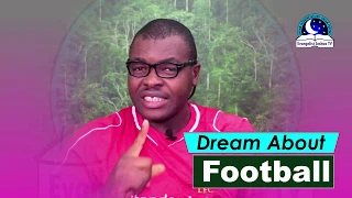 DREAM ABOUT FOOTBALL  - Evangelist Joshua Orekhie Dream Dictionary